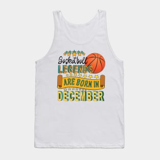 Basketball Legends Are Born In December Tank Top